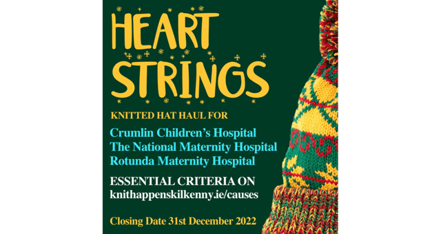 Heart Strings is a campaign to collect handmade knitted hats for Crumlin Children's Hospital, The National Maternity Hospital and Rotunda Maternity Hospital