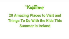 Kilkenny has one of the top 20 amazing places to visit with kids this summer