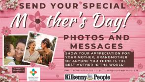 Make it a very special Mother's Day by sending the Kilkenny People your photos and messages