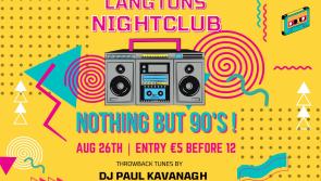 EVENT: 90's special at Langtons Nightclub in Kilkenny