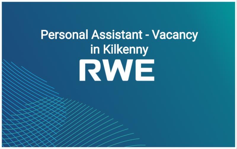RWE Renewables have a new opportunity for an experienced Personal Assistant in Kilkenny