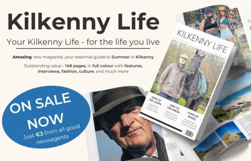 Our must-have new magazine, Kilkenny Life, is in shops now!