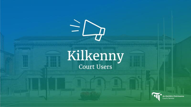 ALERT: Court users in Kilkenny - take note of this change!